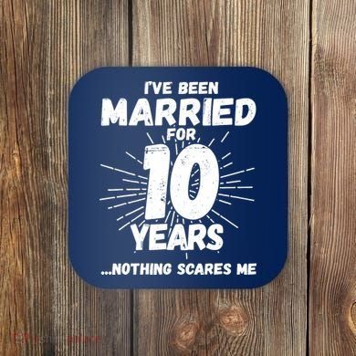 Couples Married 10 Years - Funny 10th Wedding Anniversary Coaster