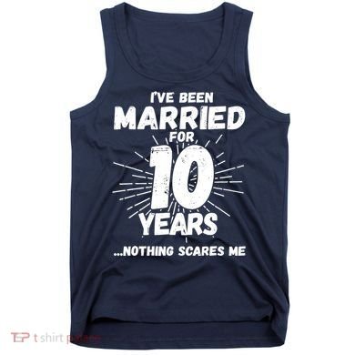 Couples Married 10 Years - Funny 10th Wedding Anniversary Tank Top