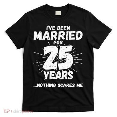 Couples Married 25 Years Funny 25th Wedding Anniversary T-Shirt