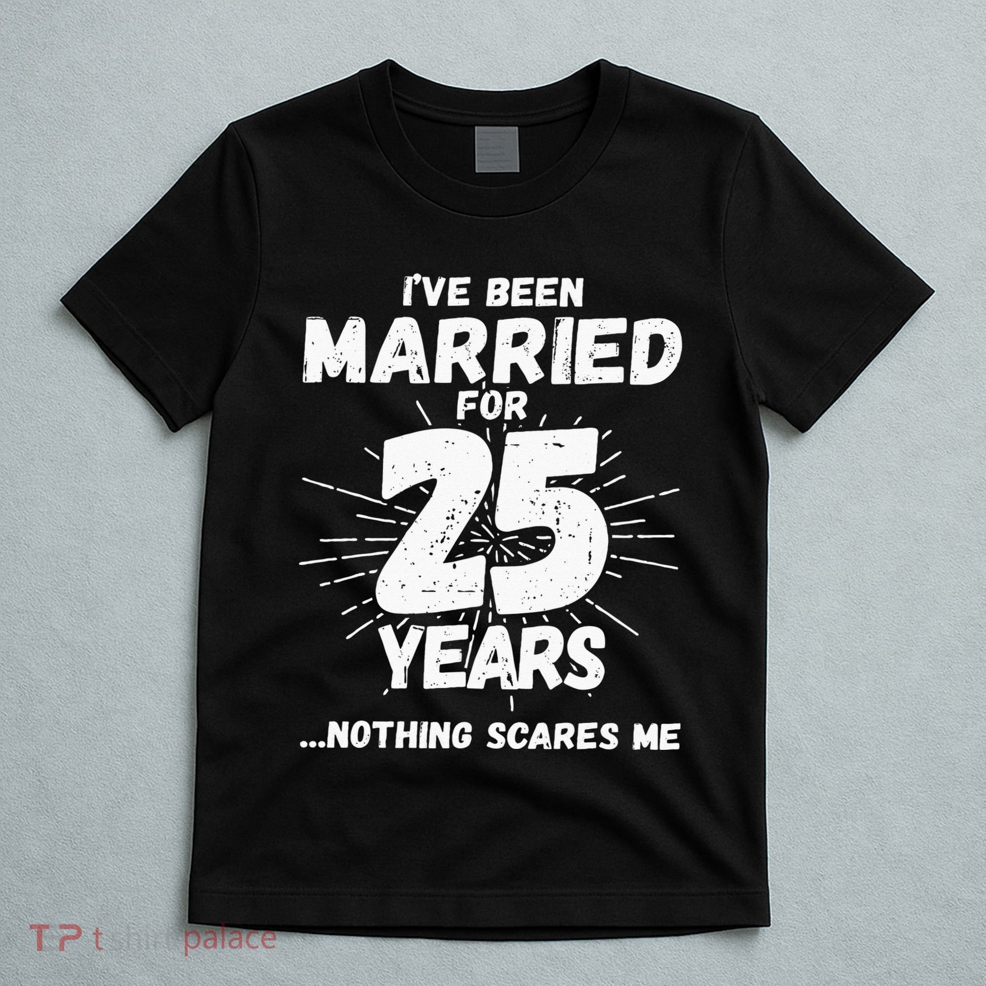 Couples Married 25 Years Funny 25th Wedding Anniversary T-Shirt