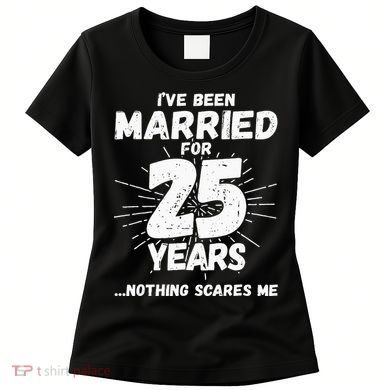 Couples Married 25 Years Funny 25th Wedding Anniversary Women's T-Shirt