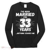 Couples Married 33 Years Funny 33rd Wedding Anniversary Long Sleeve Shirt thumb 0