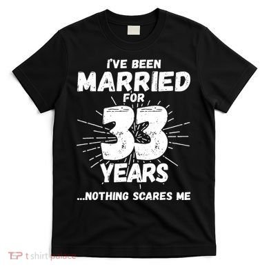 Couples Married 33 Years Funny 33rd Wedding Anniversary T-Shirt