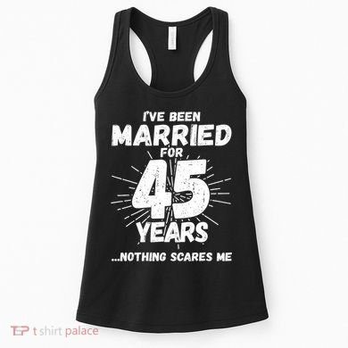 Couples Married 45 Years Funny 45th Wedding Anniversary Women's Tank Top
