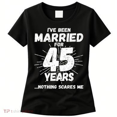 Couples Married 45 Years Funny 45th Wedding Anniversary Women's T-Shirt
