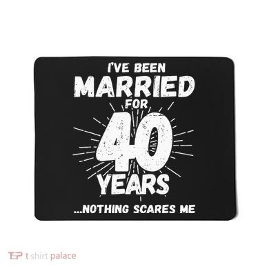 Couples Married 40 Years Funny 40th Wedding Anniversary Mousepad