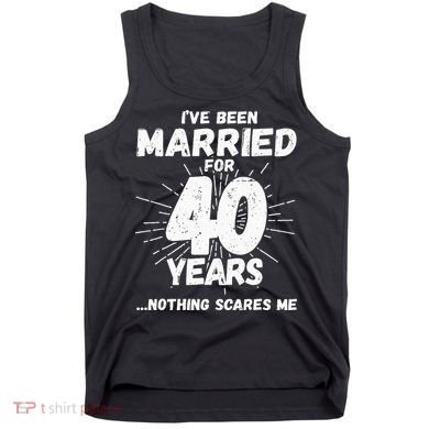 Couples Married 40 Years Funny 40th Wedding Anniversary Tank Top