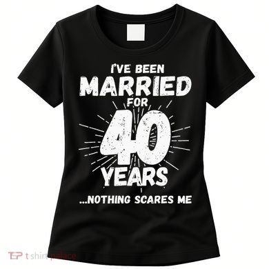 Couples Married 40 Years Funny 40th Wedding Anniversary Women's T-Shirt