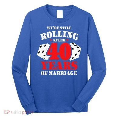 Couples Married 40 Years Funny 40th Wedding Anniversary Long Sleeve Shirt