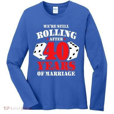 Couples Married 40 Years Funny 40th Wedding Anniversary Women's Long Sleeve Shirt