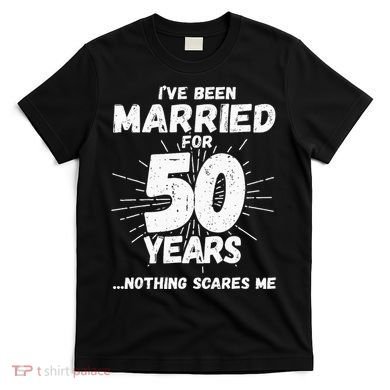 Couples Married 50 Years Funny 50th Wedding Anniversary T-Shirt