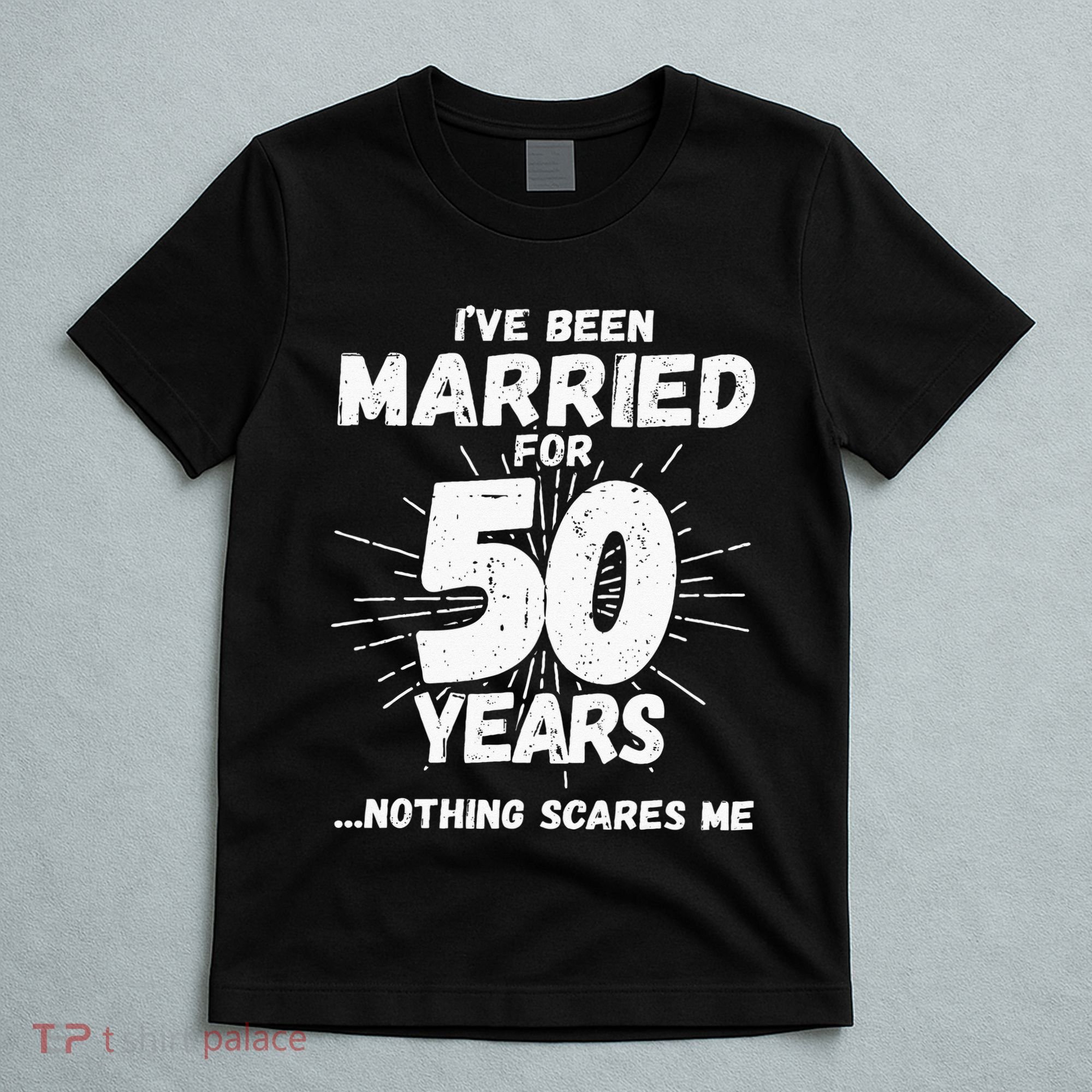 Couples Married 50 Years Funny 50th Wedding Anniversary T-Shirt