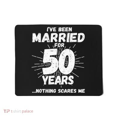 Couples Married 50 Years Funny 50th Wedding Anniversary Mousepad
