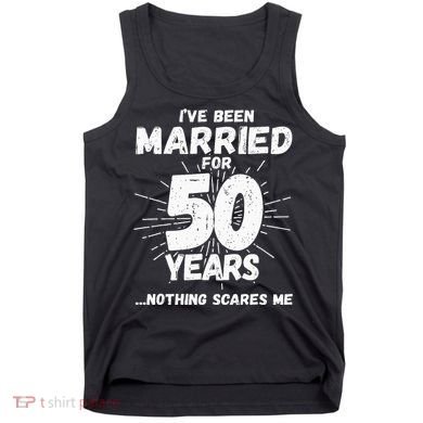 Couples Married 50 Years Funny 50th Wedding Anniversary Tank Top