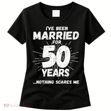 Couples Married 50 Years Funny 50th Wedding Anniversary Women's T-Shirt