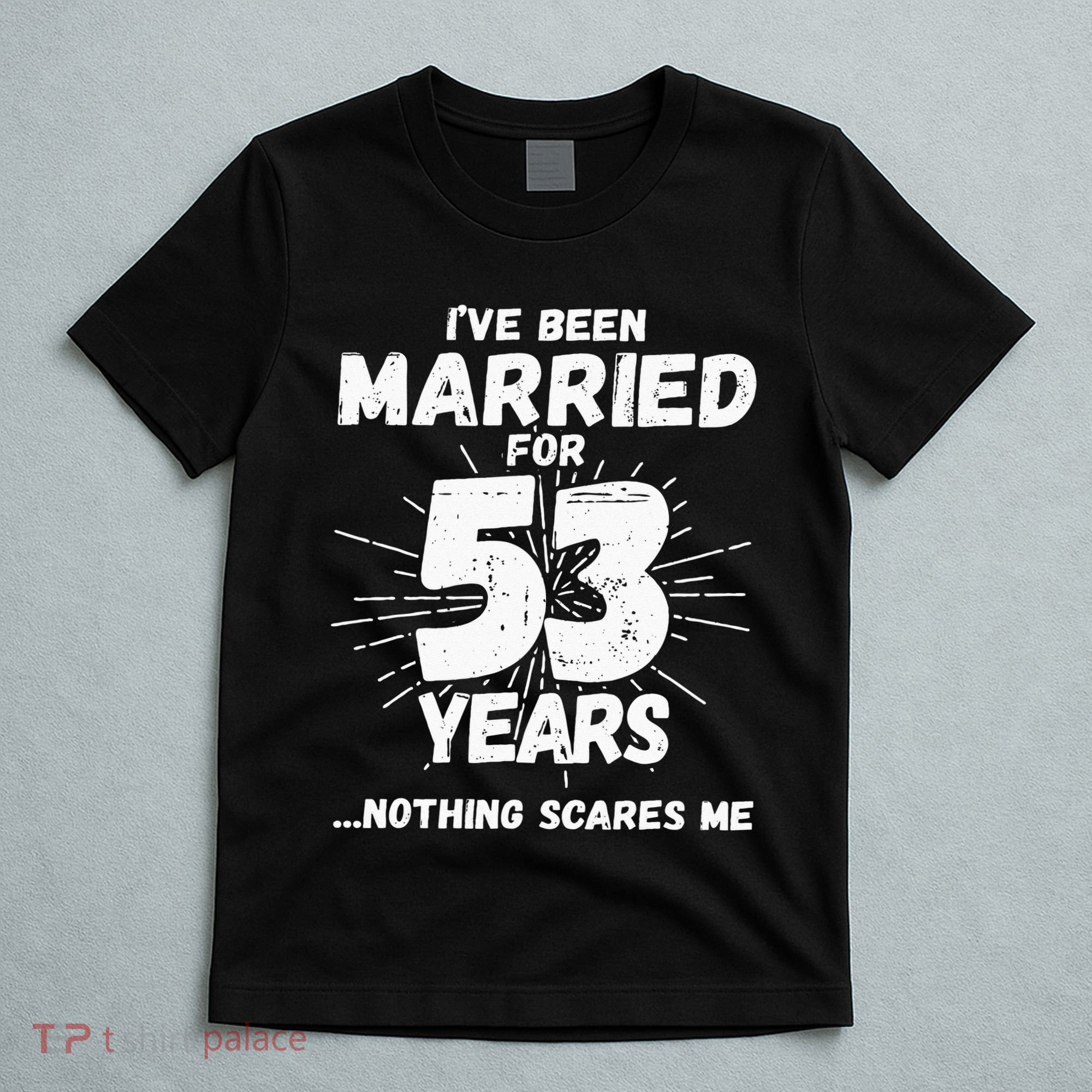 Couples Married 53 Years Funny 53rd Wedding Anniversary T-Shirt