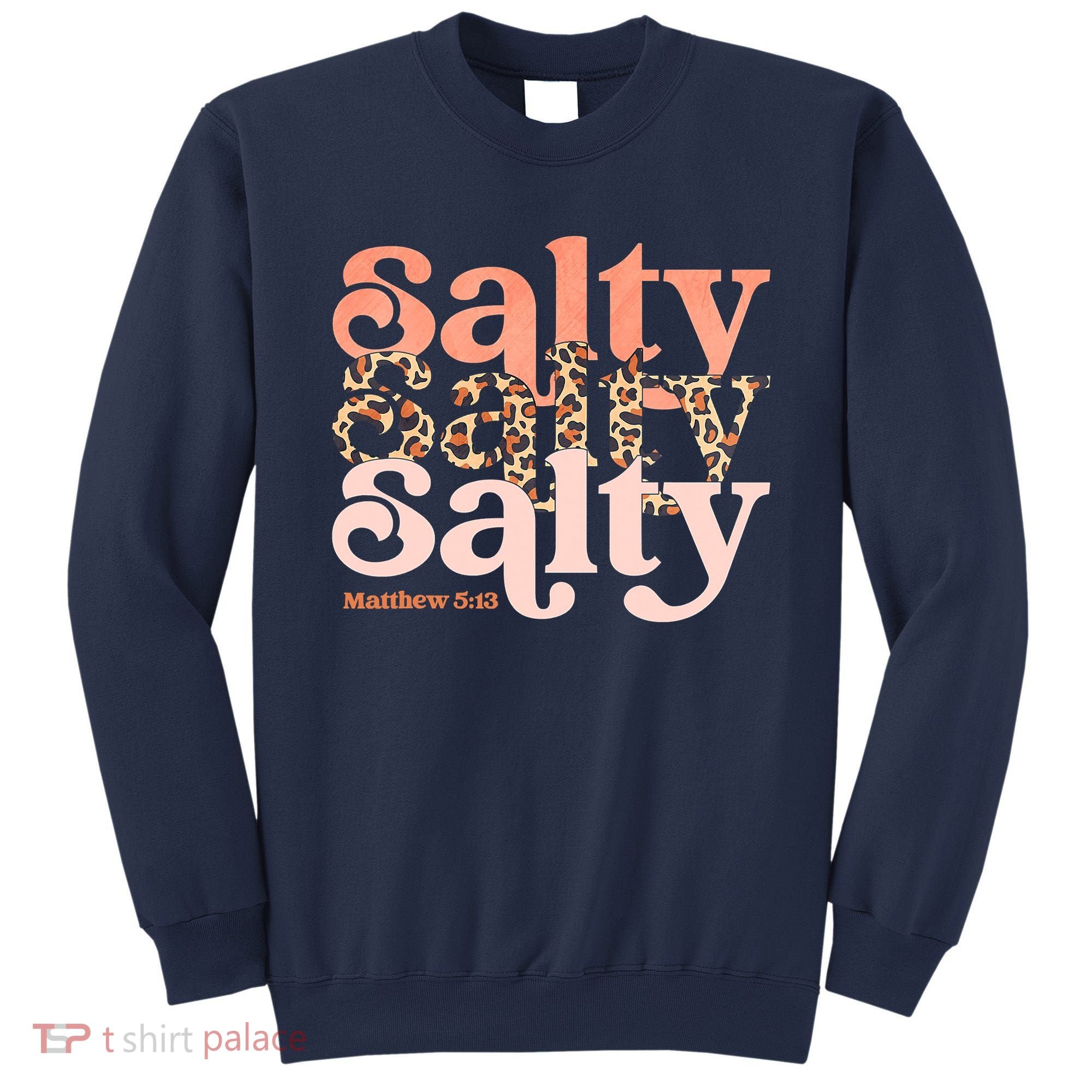 Christian Matthew 513 Stay Salty Faith Vibes Jesus Leopard Sweatshirt