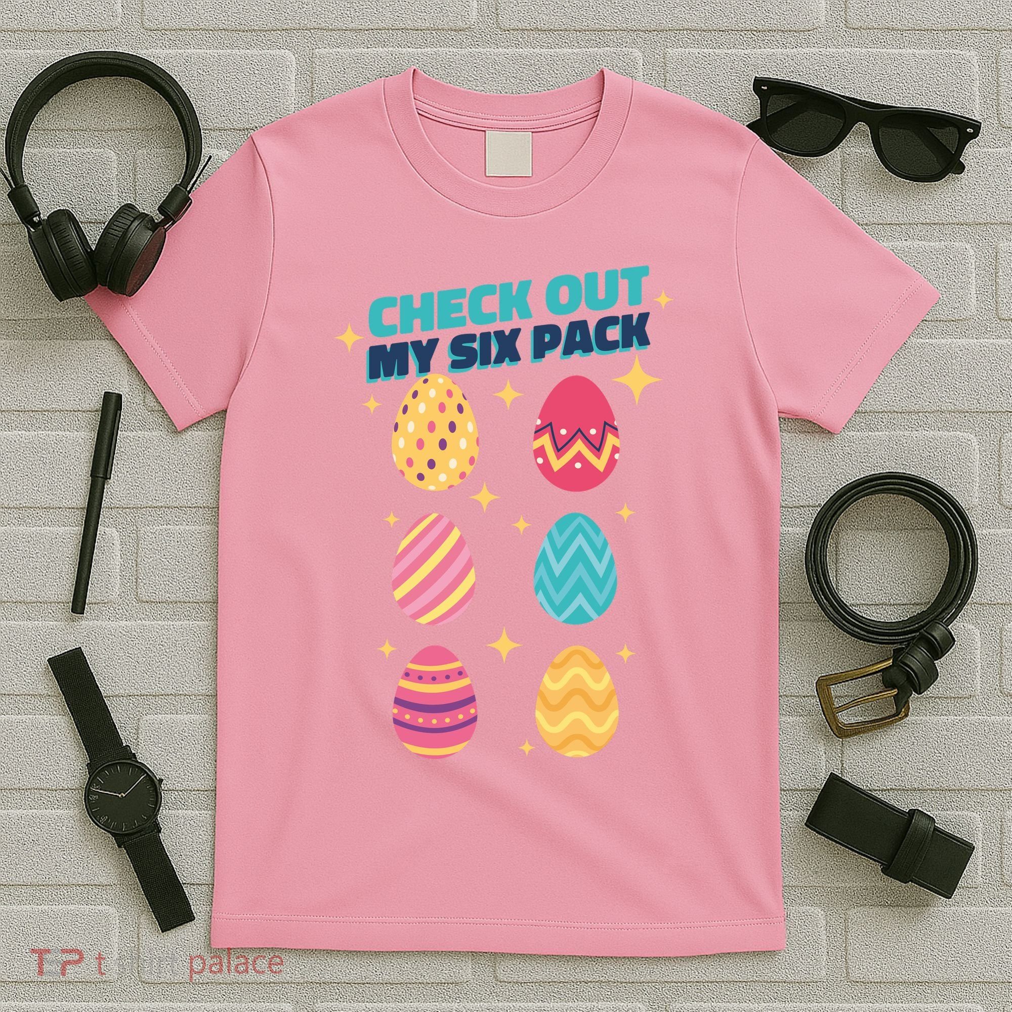 Checkout My 6 Pack Easter Eggs Funny T-Shirt