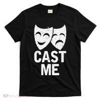 Cast Me Actor Actress Musicals Theater Broadway Novelty T-Shirt thumb 0