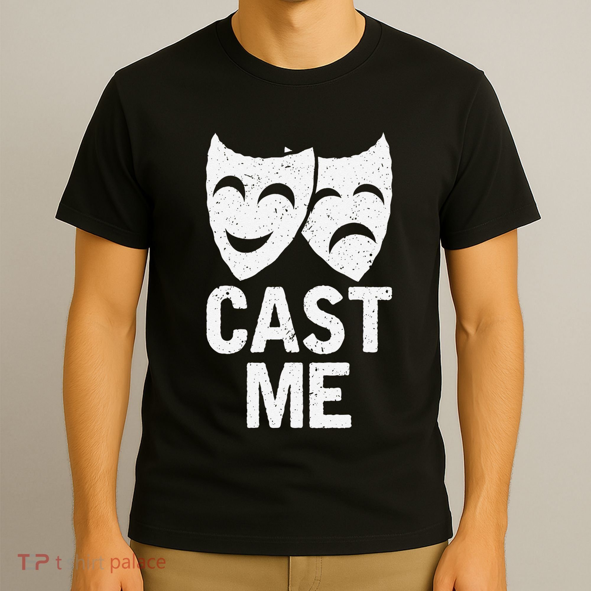 Cast Me Actor Actress Musicals Theater Broadway Novelty T-Shirt