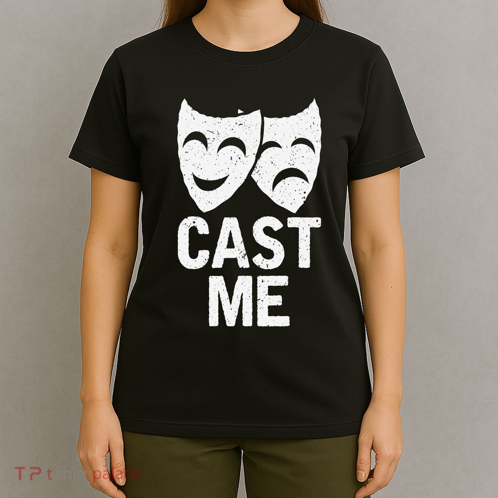Cast Me Actor Actress Musicals Theater Broadway Novelty T-Shirt