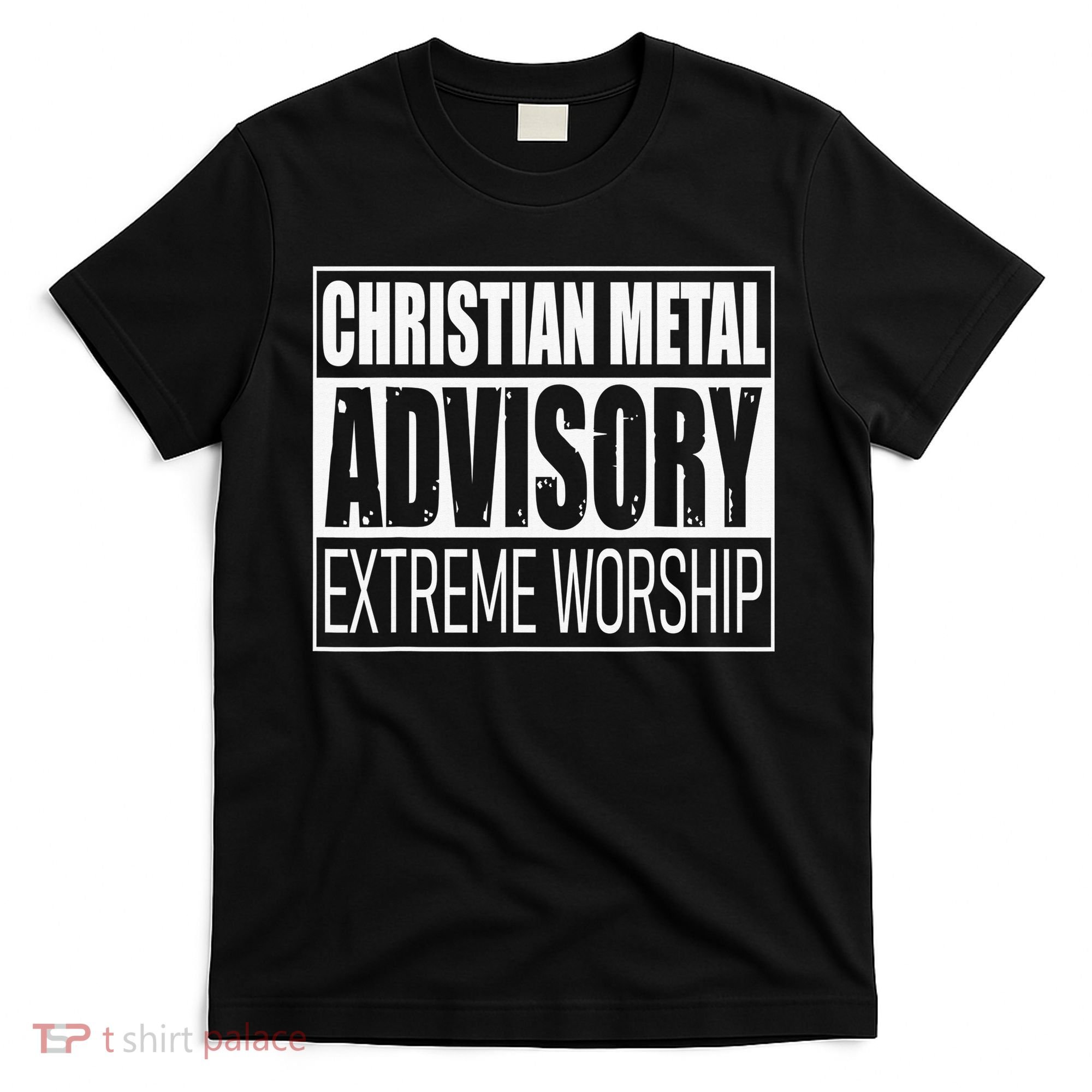Christian Metal Advisory Extreme Worship T-Shirt