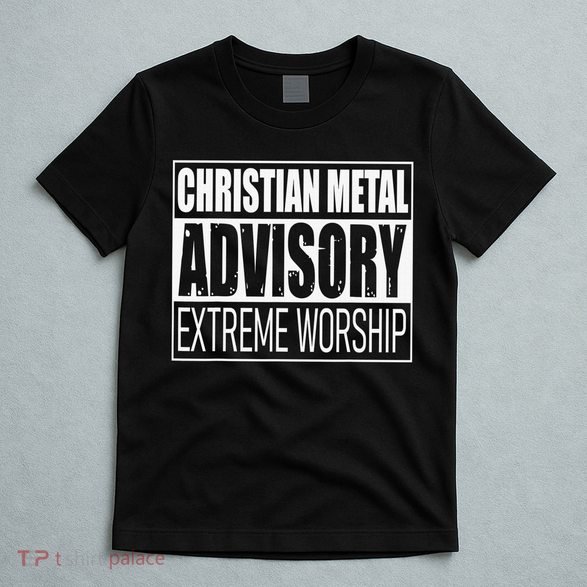 Christian Metal Advisory Extreme Worship T-Shirt