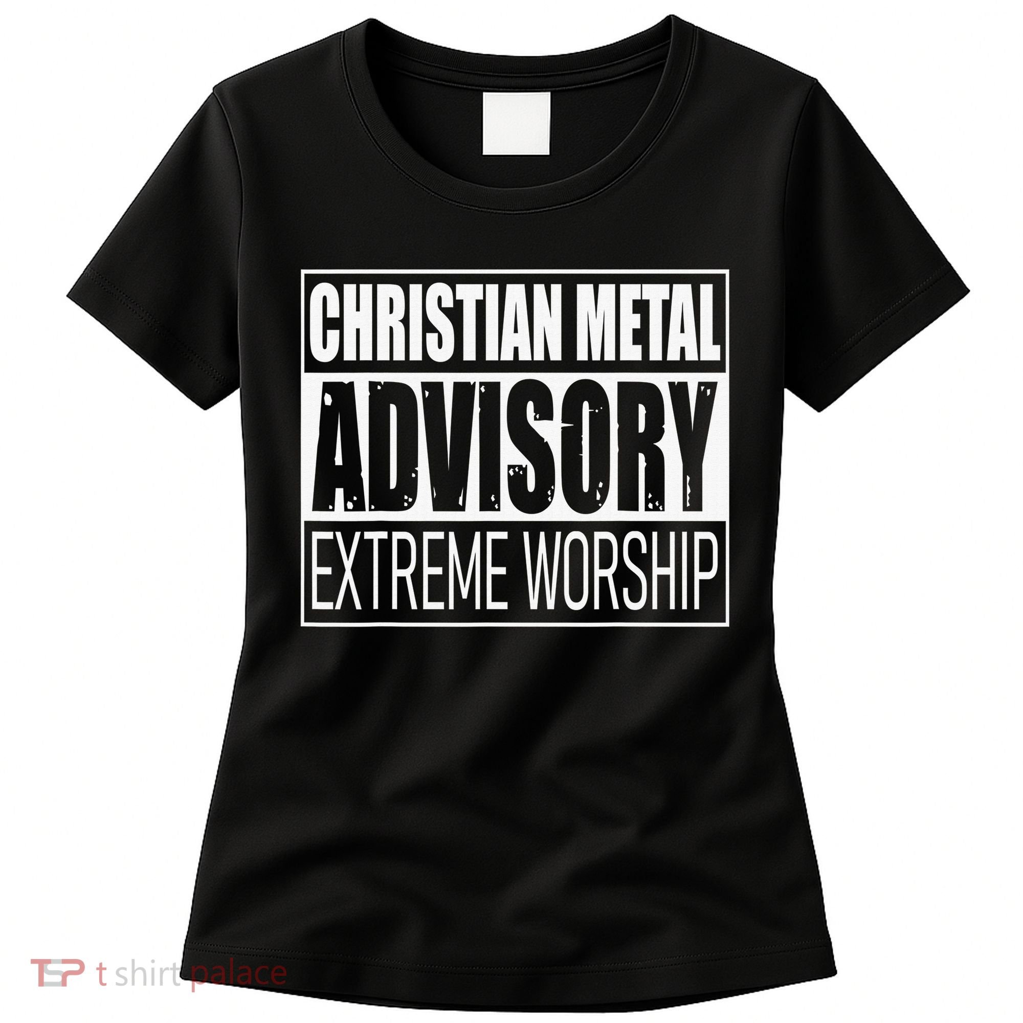 Christian Metal Advisory Extreme Worship Women's T-Shirt