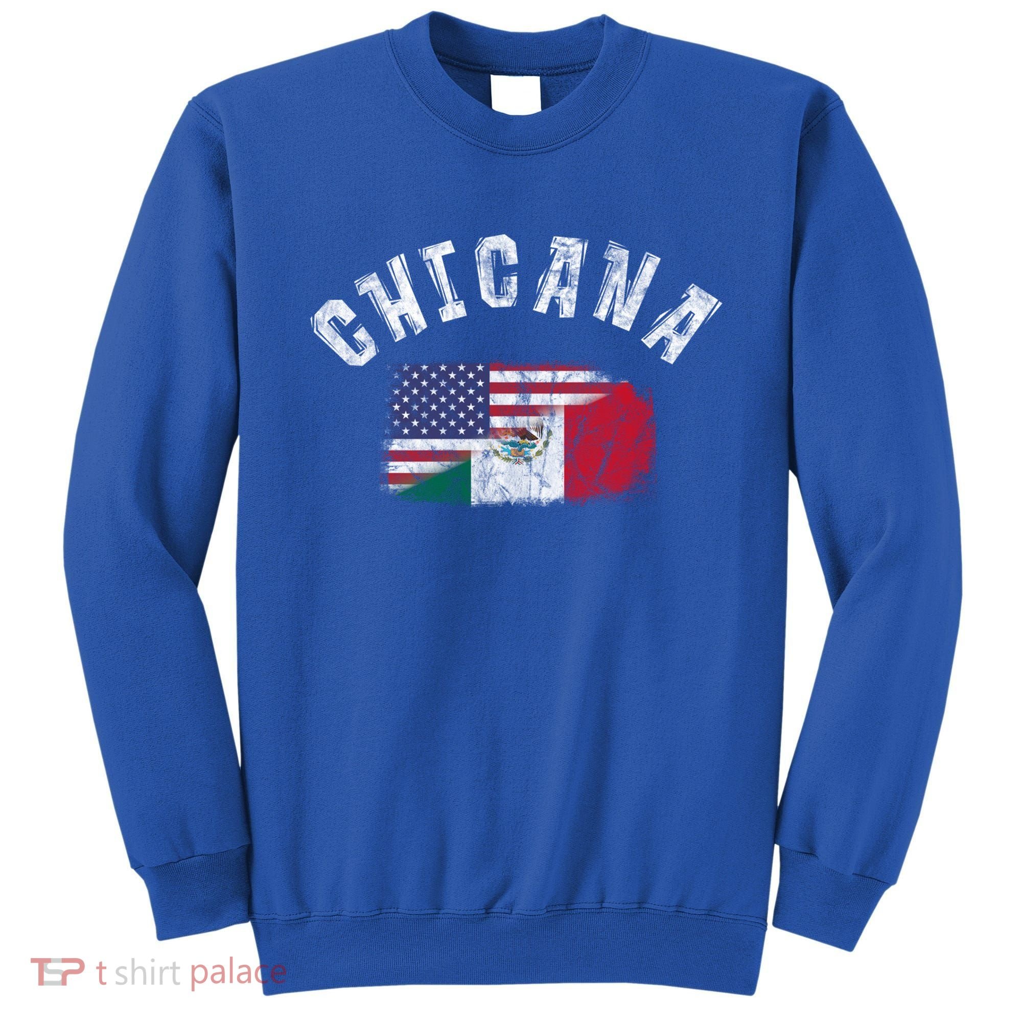 Chicana Mexican American Flag Mexico United States Latina Meaningful Gift Sweatshirt