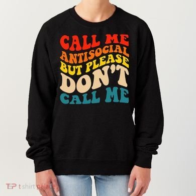 Call Me Antisocial But Please DonT Call Me Women's Sweatshirt
