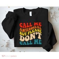 Call Me Antisocial But Please DonT Call Me Sweatshirt thumb 2