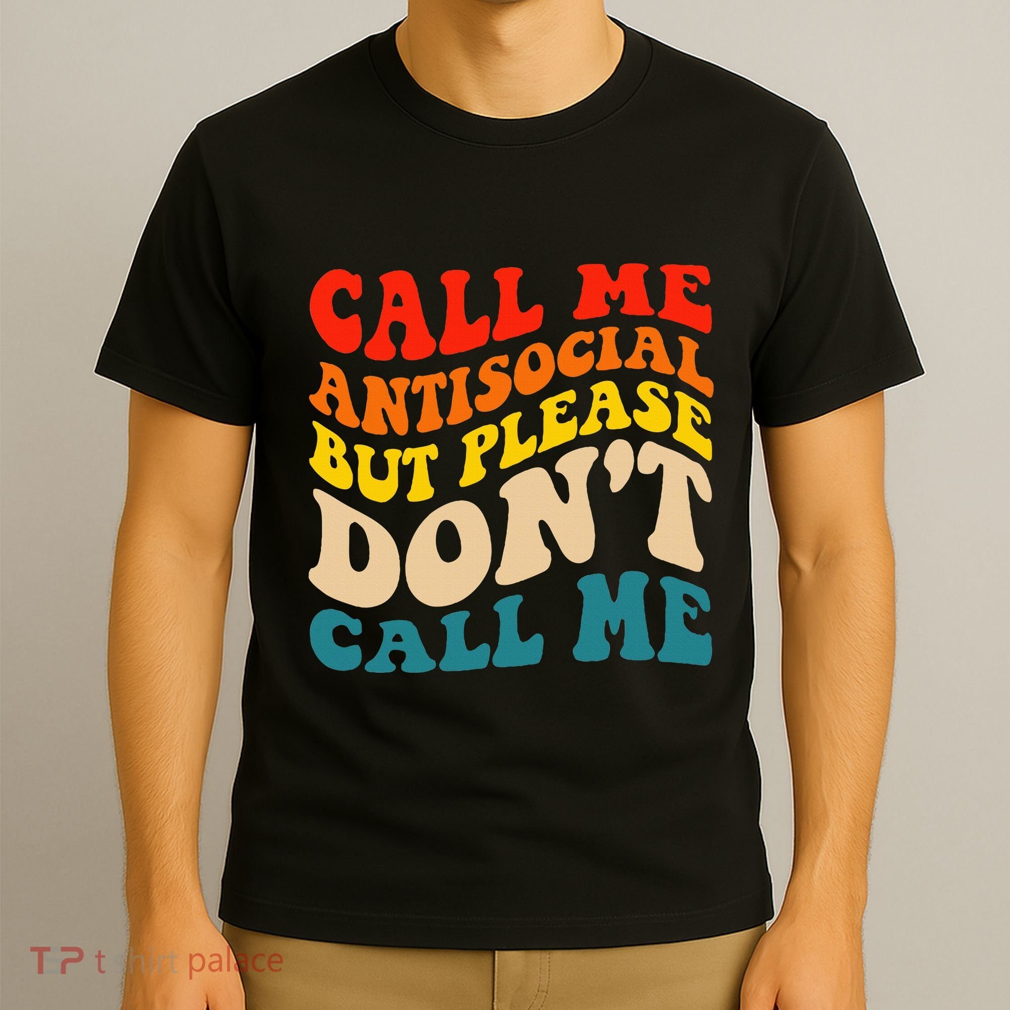 Call Me Antisocial But Please DonT Call Me T-Shirt