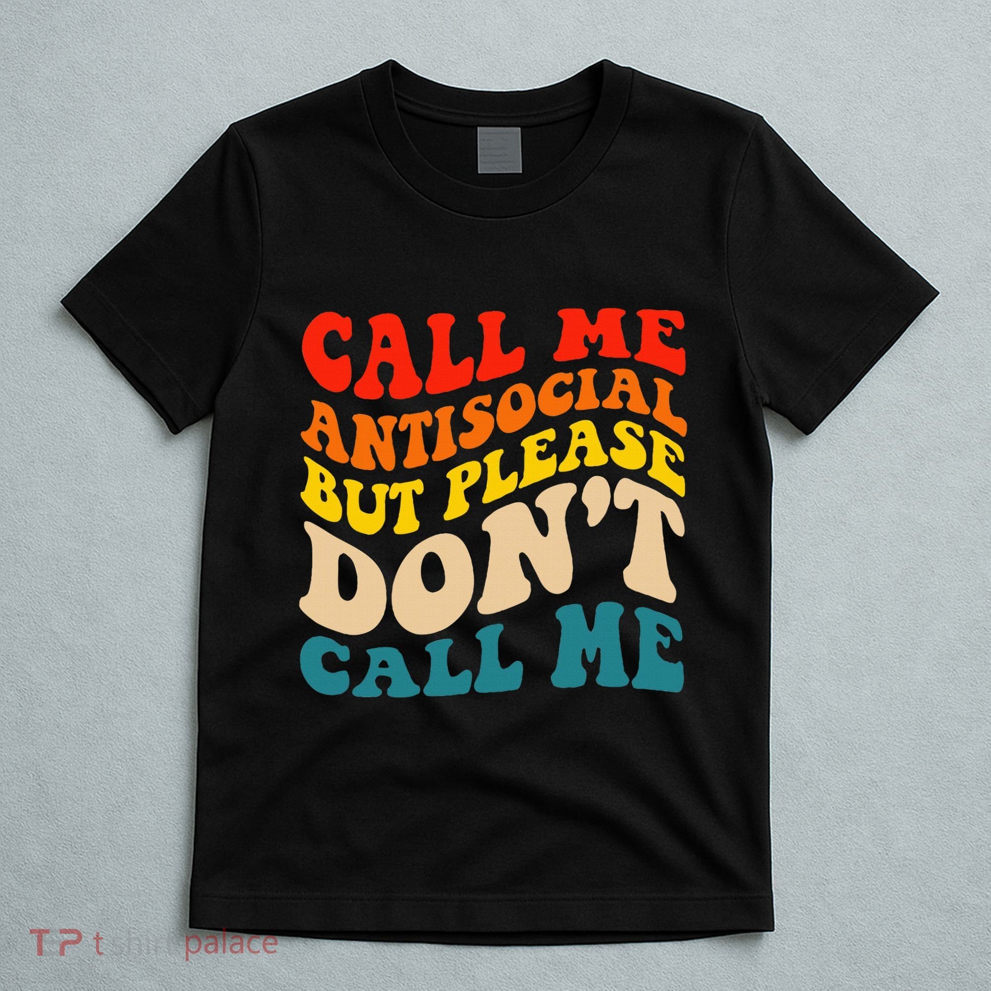 Call Me Antisocial But Please DonT Call Me T-Shirt