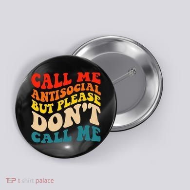 Call Me Antisocial But Please DonT Call Me Button