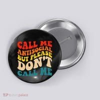 Call Me Antisocial But Please DonT Call Me Button thumb 0