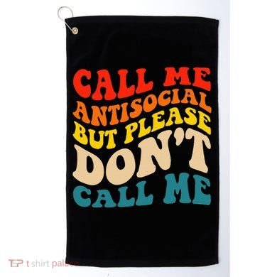 Call Me Antisocial But Please DonT Call Me Golf Towel