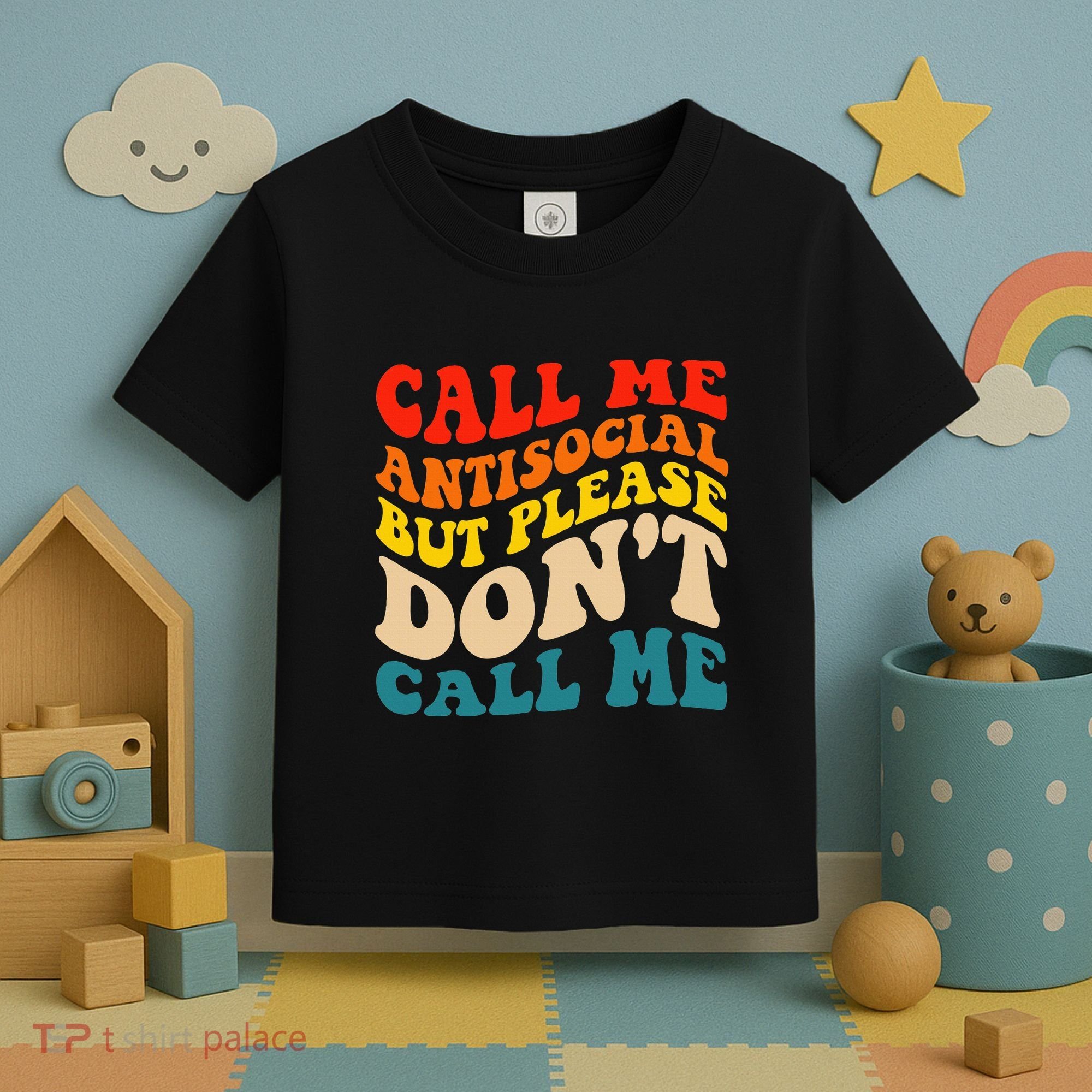 Call Me Antisocial But Please DonT Call Me Toddler T-Shirt