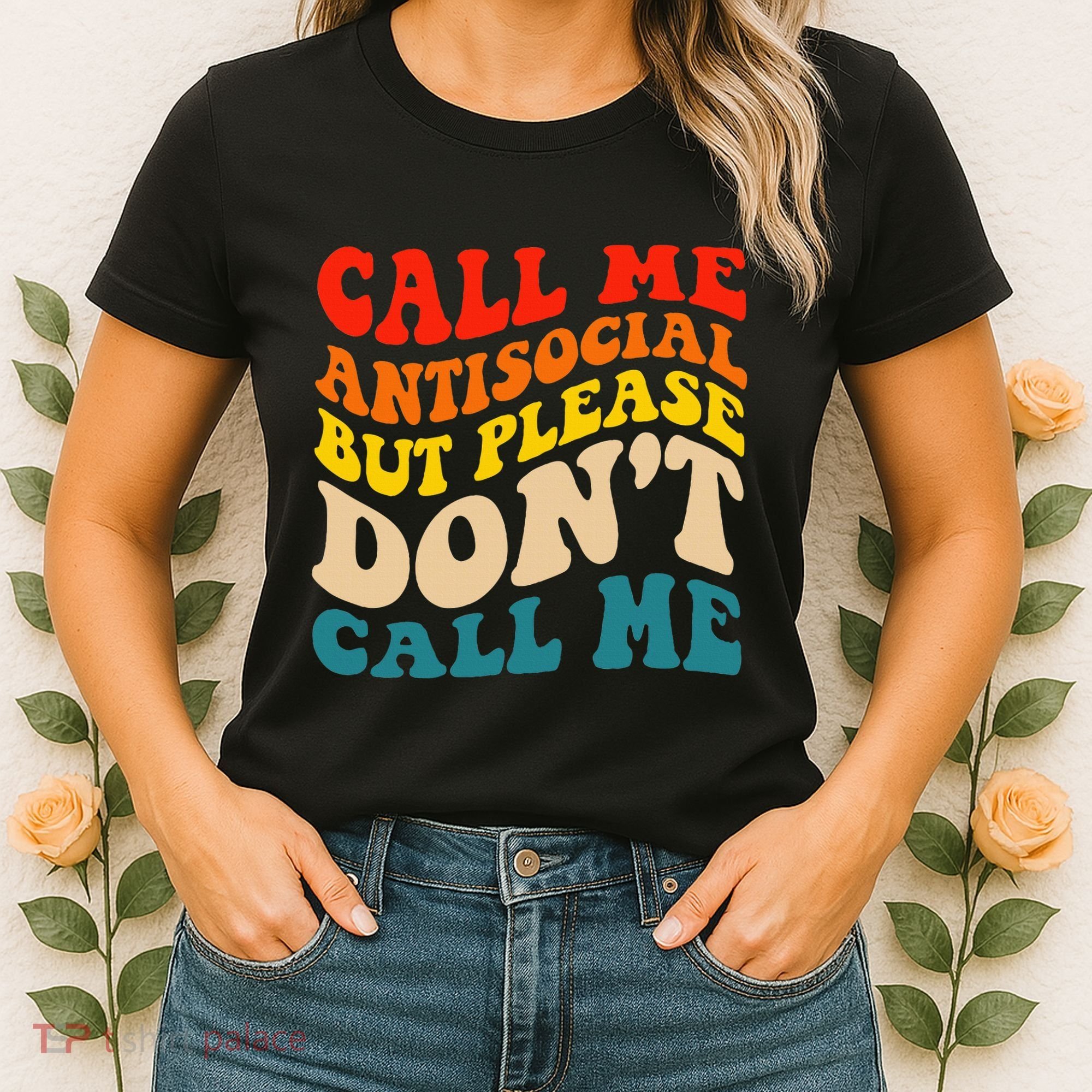 Call Me Antisocial But Please DonT Call Me Women's T-Shirt