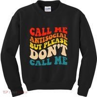 Call Me Antisocial But Please DonT Call Me Kids Sweatshirt thumb 0