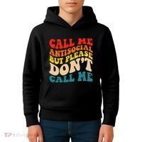 Call Me Antisocial But Please DonT Call Me Kids Hoodie thumb 4