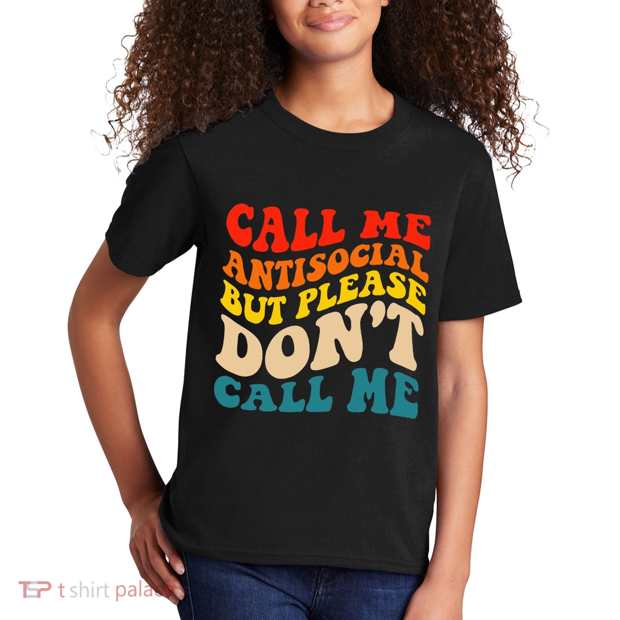 Call Me Antisocial But Please DonT Call Me Kids T-Shirt
