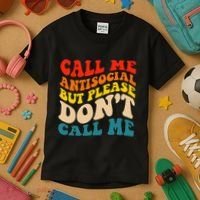 Call Me Antisocial But Please DonT Call Me Kids T-Shirt thumb 3