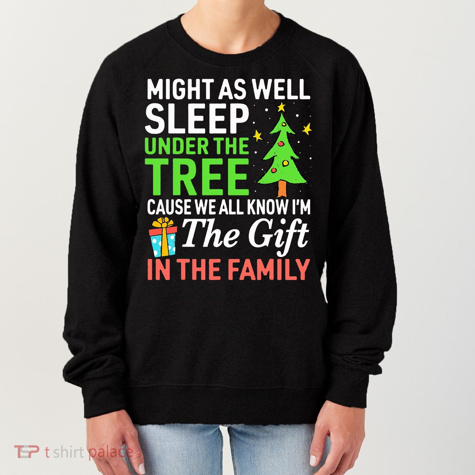 Christmas Might As Well Sleep Under the Tree  Women's Sweatshirt