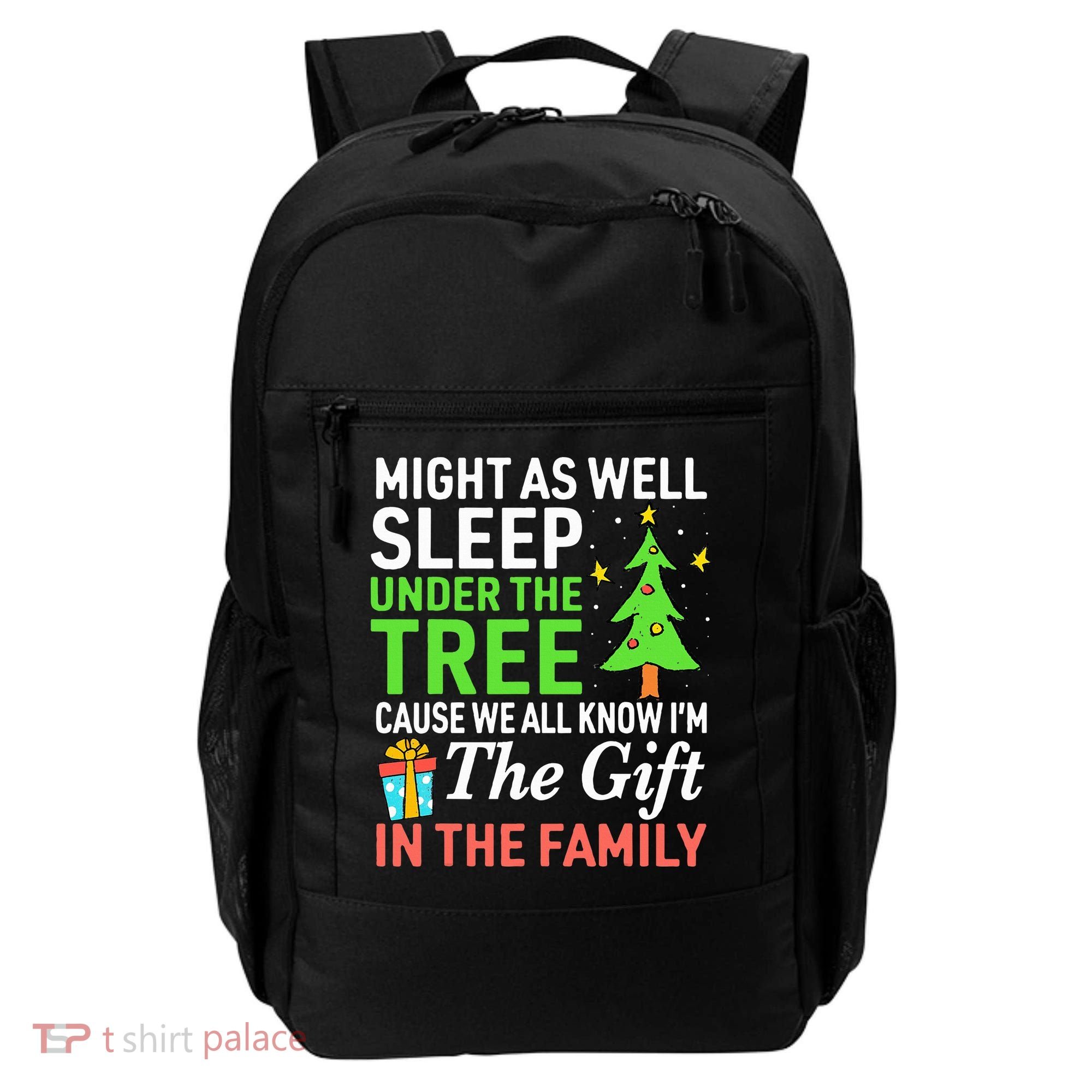 Christmas Might As Well Sleep Under the Tree  Backpack