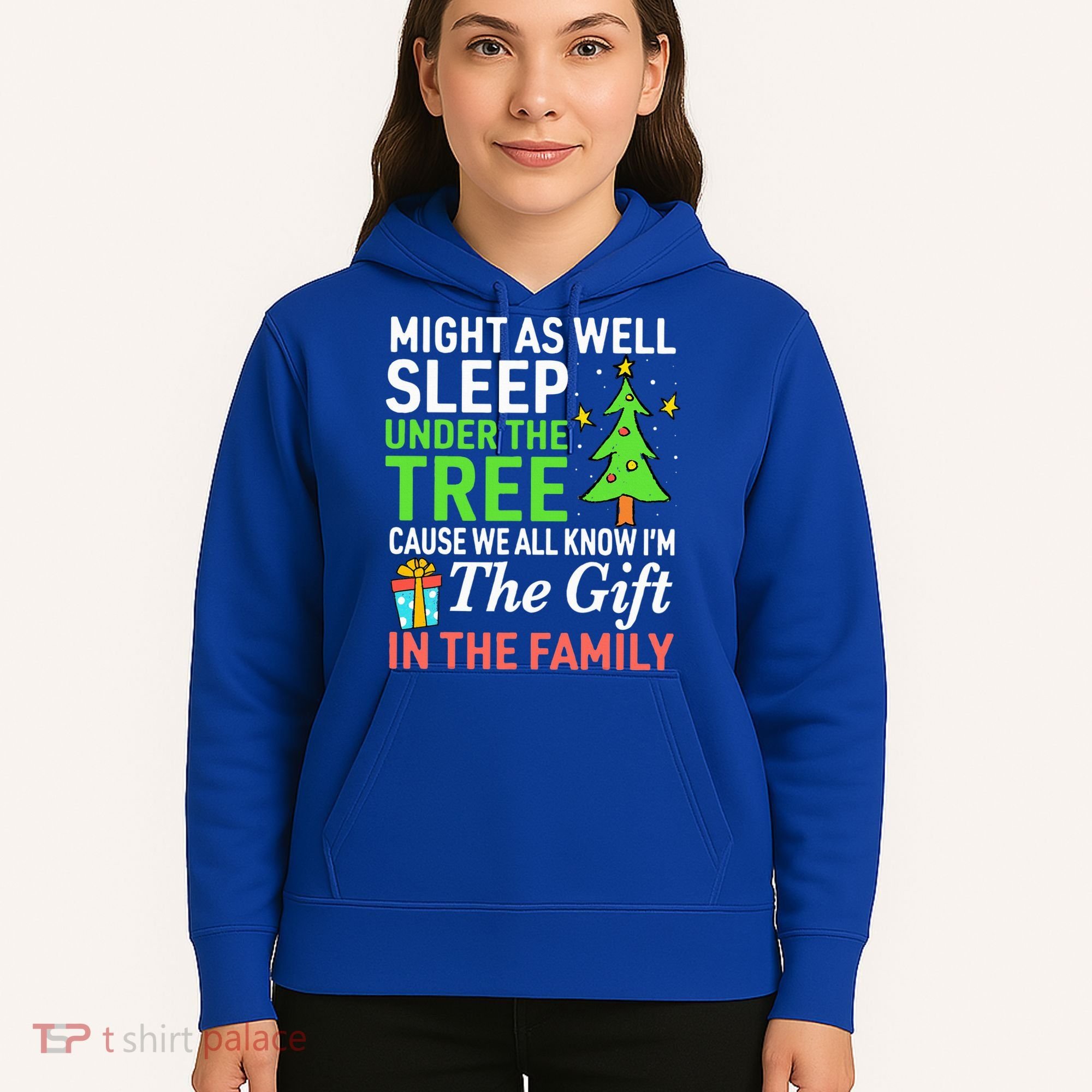Christmas Might As Well Sleep Under the Tree  Hoodie