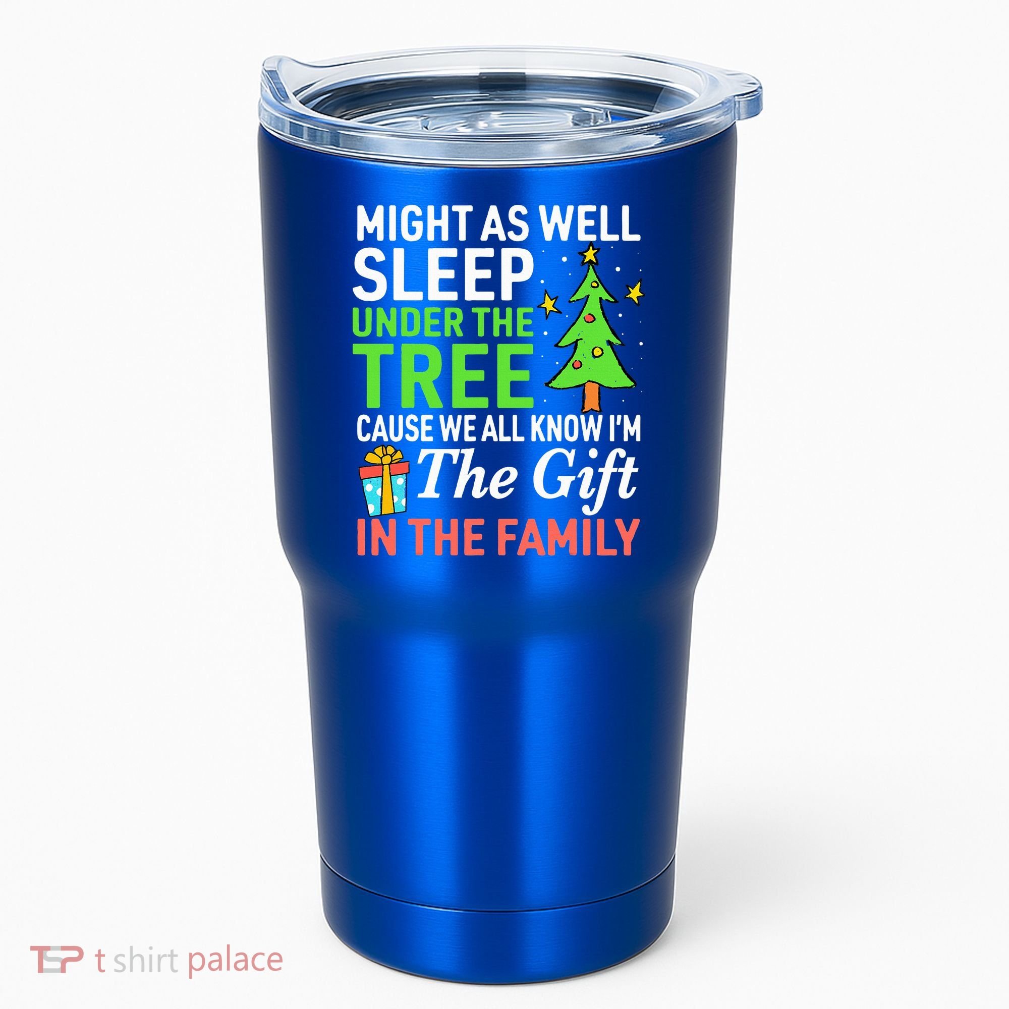 Christmas Might As Well Sleep Under the Tree  Tumbler