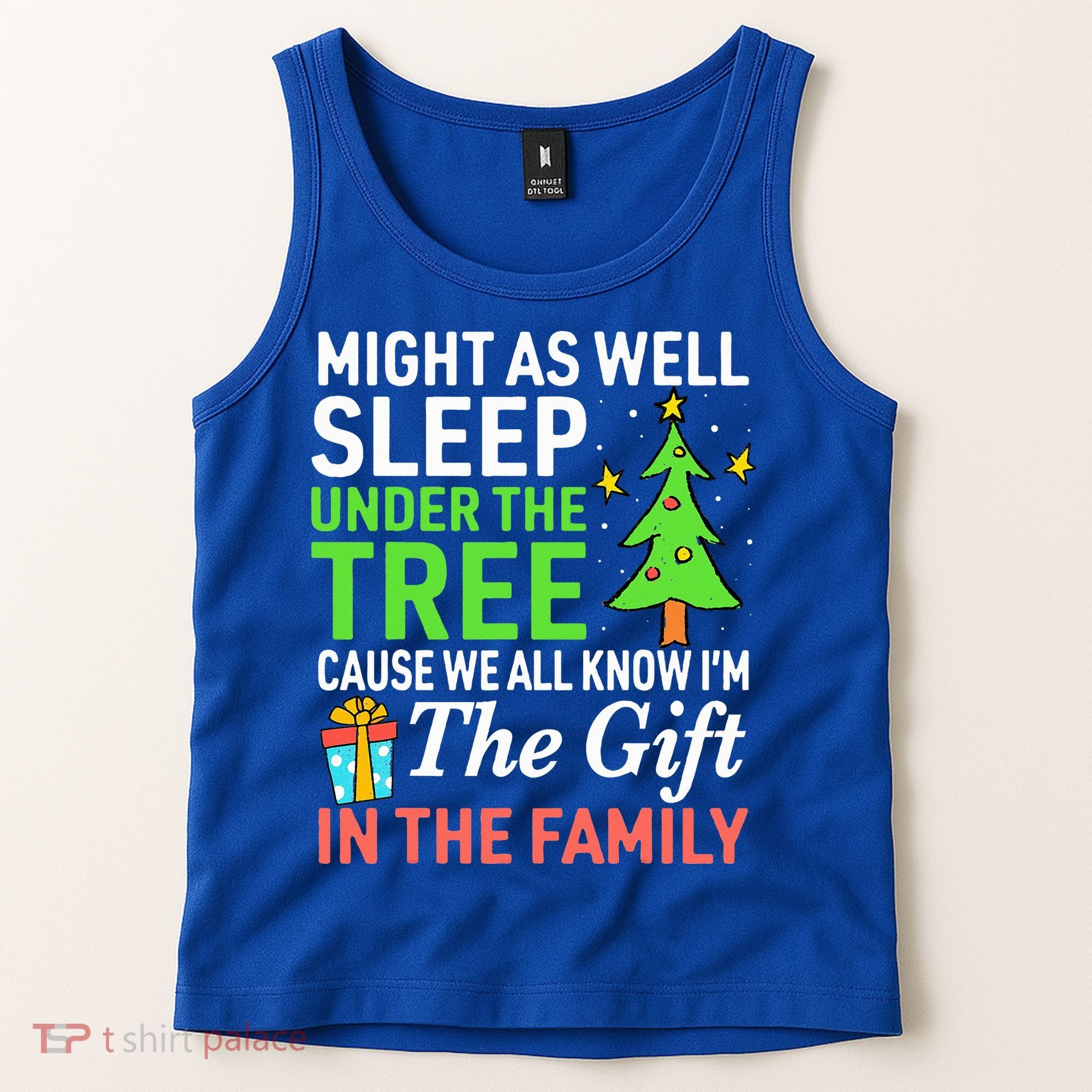 Christmas Might As Well Sleep Under the Tree  Tank Top