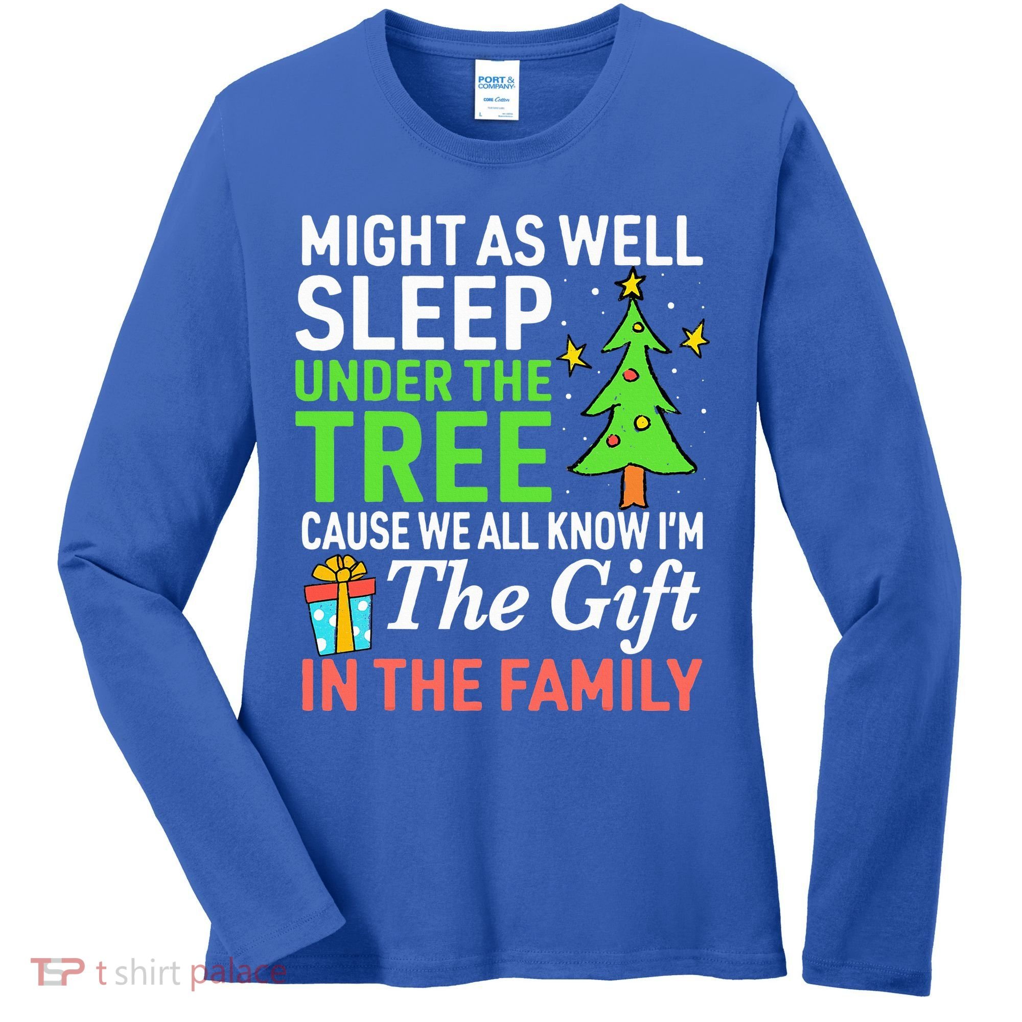 Christmas Might As Well Sleep Under the Tree  Women's Long Sleeve Shirt