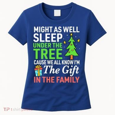Christmas Might As Well Sleep Under the Tree  Women's T-Shirt
