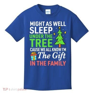 Christmas Might As Well Sleep Under the Tree  Kids T-Shirt